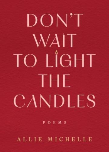 Don't Wait to Light the Candles