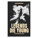 Legends Die Young