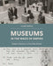 Museums in the Wake of Empire