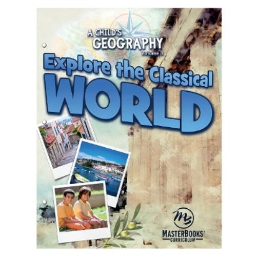 Child's Geography Volume 3: Explore the Classical World