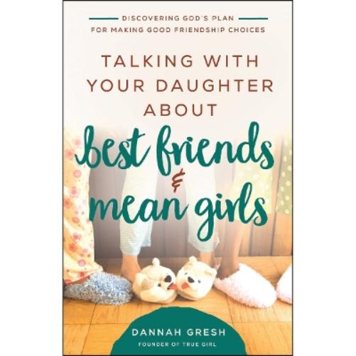 Talking with Your Daughter About Best Friends and Mean Girls