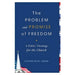The Problem and Promise of Freedom