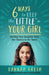 Six Ways to Keep the “Little” in Your Girl