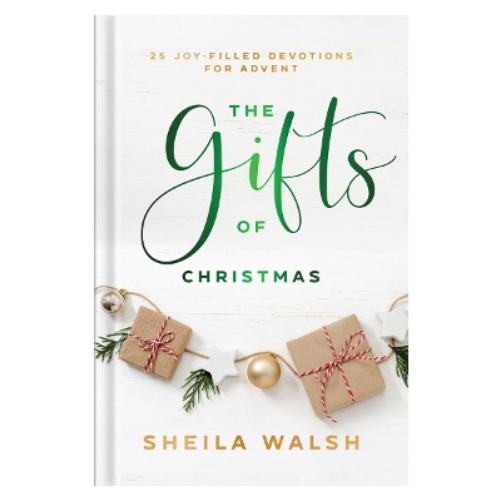 The Gifts of Christmas – 25 Joy–Filled Devotions for Advent