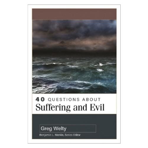 40 Questions about Suffering and Evil