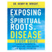 Exposing the Spiritual Roots of Disease Study Guide