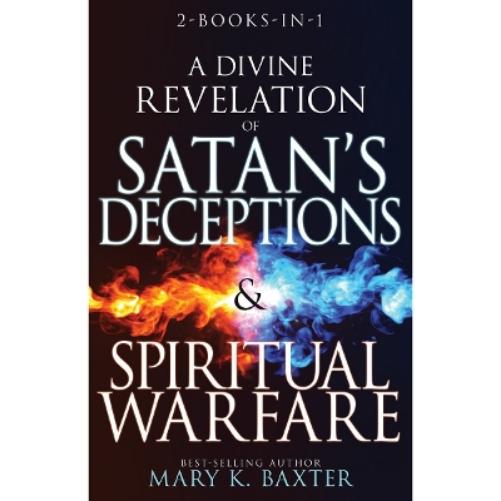 A Divine Revelation of Satan's Deceptions & Spiritual Warfare