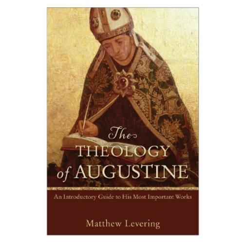 The Theology of Augustine – An Introductory Guide to His Most Important Works