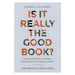 Is It Really the Good Book?