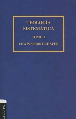 Teología Sistemática de Chafer Tomo I