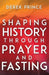 Shaping History Through Prayer and Fasting