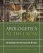 Apologetics at the Cross