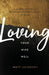 Loving Your Wife Well – A 52–Week Devotional for the Deeper, Richer Marriage You Desire