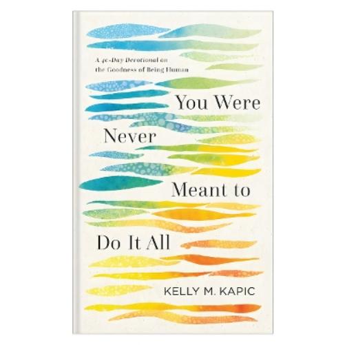 You Were Never Meant to Do It All