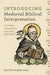 Introducing Medieval Biblical Interpretation – The Senses of Scripture in Premodern Exegesis