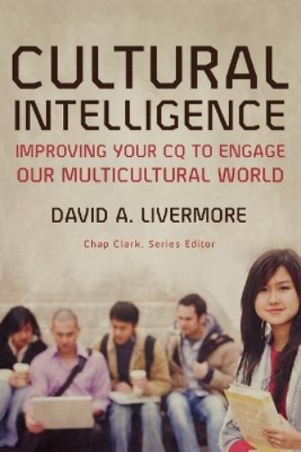 Cultural Intelligence – Improving Your CQ to Engage Our Multicultural World
