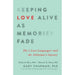 Keeping Love Alive as Memories Fade