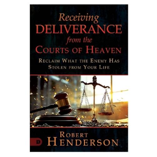 Receiving Deliverance from the Courts of Heaven
