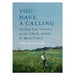 You Have a Calling