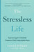 The Stressless Life – Experiencing the Unshakable Presence of God`s Indescribable Peace