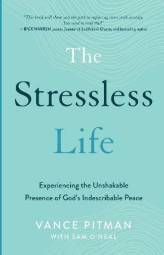 The Stressless Life – Experiencing the Unshakable Presence of God`s Indescribable Peace