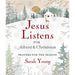 Jesus Listens--for Advent and Christmas, Padded Hardcover, with Full Scriptures