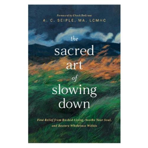 The Sacred Art of Slowing Down