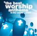 The Best Worship Anthems in the World...ever!