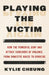 Playing the Victim