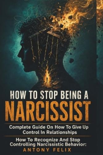How To Stop Being A Narcissist