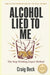 Alcohol Lied to Me