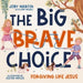 The Big Brave Choice