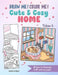 Draw me! Color me!: Cute & Cozy Home