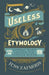 Useless Etymology