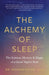 The Alchemy of Sleep
