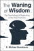 The Waning of Wisdom