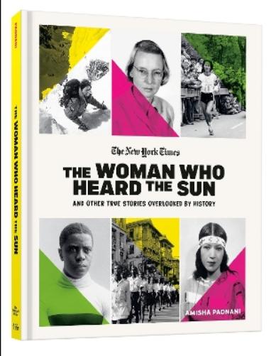 The Woman Who Heard the Sun and Other True Stories Overlooked by History