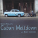 Cuban Meltdown