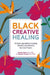 Black Creative Healing