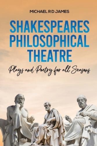 Shakespeares Philosophical Theatre