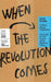 When the Revolution Comes