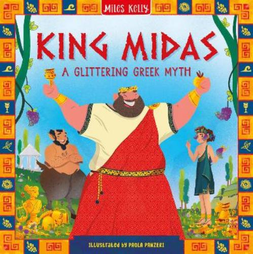 King Midas: Stunning illustrations depict the exciting world of Greek mythology – one incredible tale at a time. Perfectly pitched for emerging readers aged 5 and above. (Greek Myths
