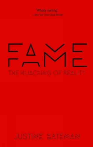 Fame: The Hijacking of Reality