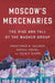 Moscow’s Mercenaries