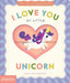 I Love You My Little Unicorn!