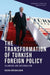 The Transformation of Turkish Foreign Policy