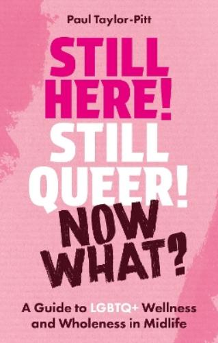 Still Here! Still Queer! Now What?