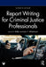 Report Writing for Criminal Justice Professionals