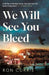 We Will See You Bleed