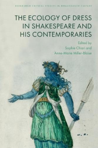 The Ecology of Dress in Shakespeare and His Contemporaries